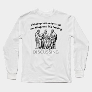 Philosophers only want one thing and it's funny design T-Shirt Long Sleeve T-Shirt